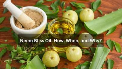Neem Bliss Oil: How, When, and Why?