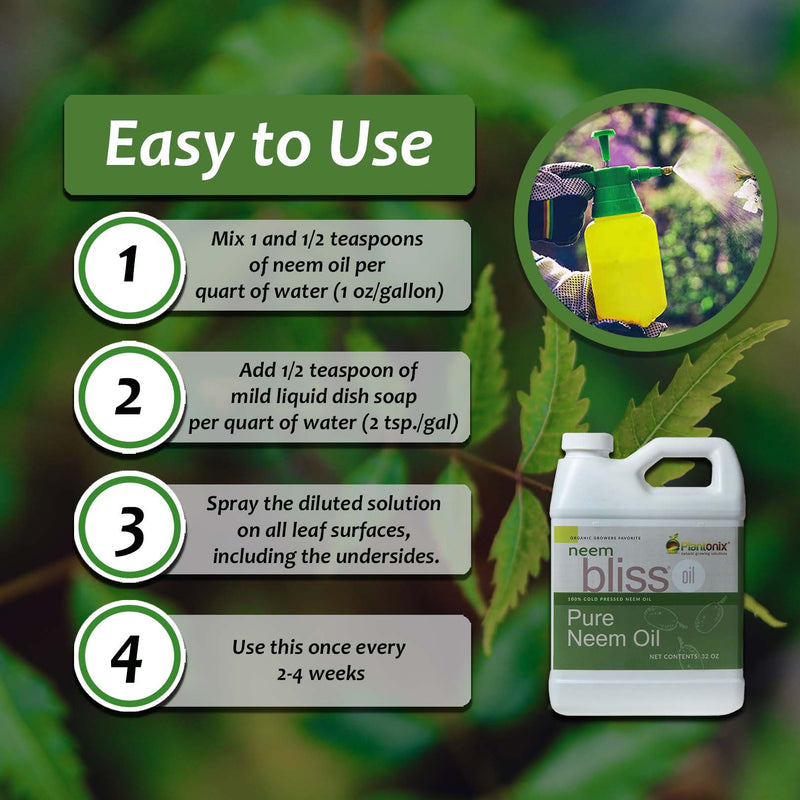 Plantonix Neem Bliss is easy to use. Step one: mix 1 and 1/2 teaspoons of neem oil per quart of water, or one ounce per gallon. Step two: add 1/2 teaspoons of mild dish soap per quart of water, or 2 teaspoons per gallon. Step three: spray the diluted solution on all leaf surfaces, including the underside of leaves. Step four: Repeat every two to four weeks.